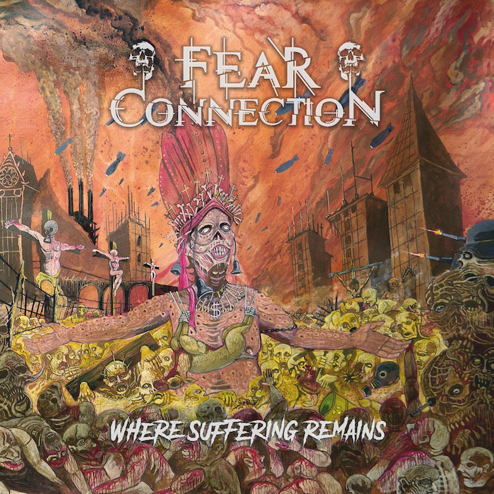 FEAR CONNECTION - Where Suffering Remains