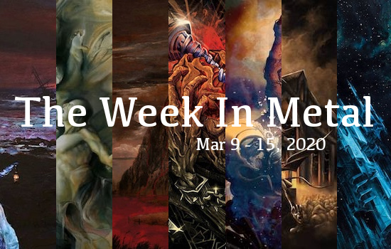 The Week In Metal - Week Of Mar 9 - 15, 2020