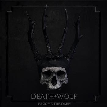 Death Wolf - IV: Come The Dark