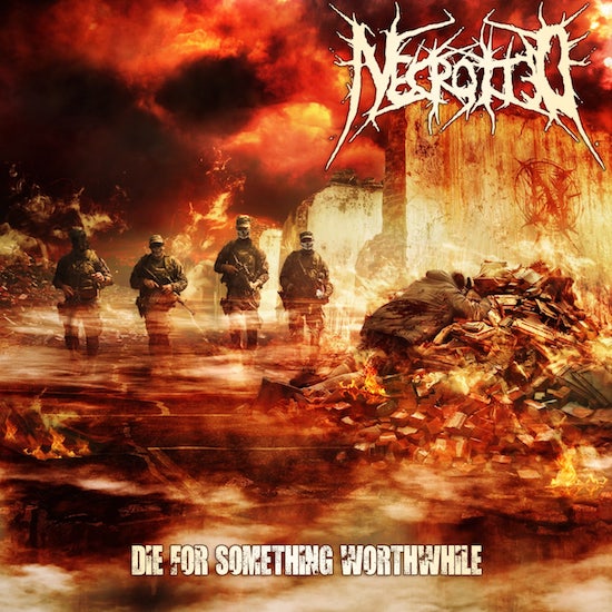 Necrotted - Die For Something Worthwhile
