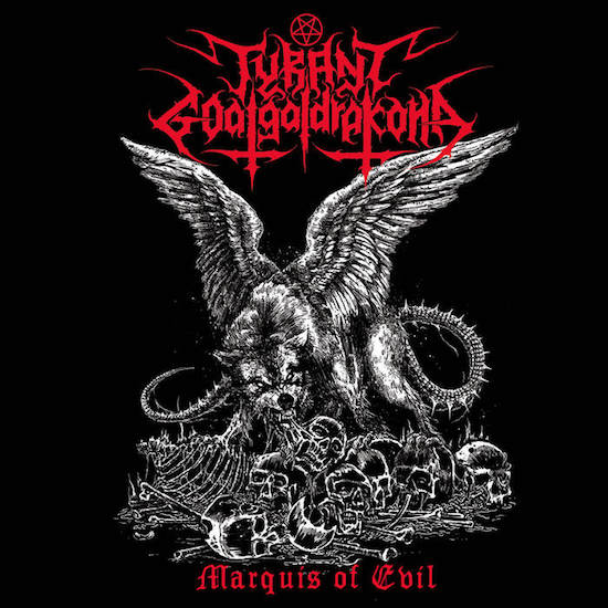 Tyrant Goatgaldrakona - Marquis Of Evil
