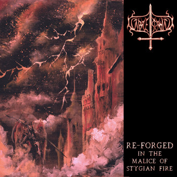 Re-Forged In The Malice Of Stygian Fire Re-Forged In The Malice Of Stygian Fire