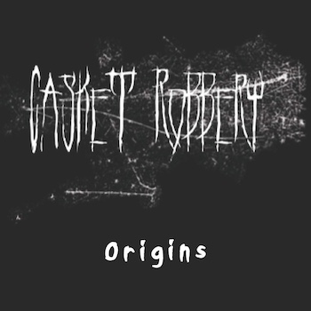 Casket Robbery Origins: The Original Unreleased Demos