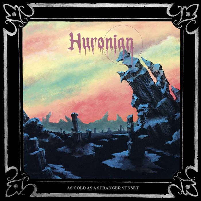Huronian - As Cold As A Stranger Sunset