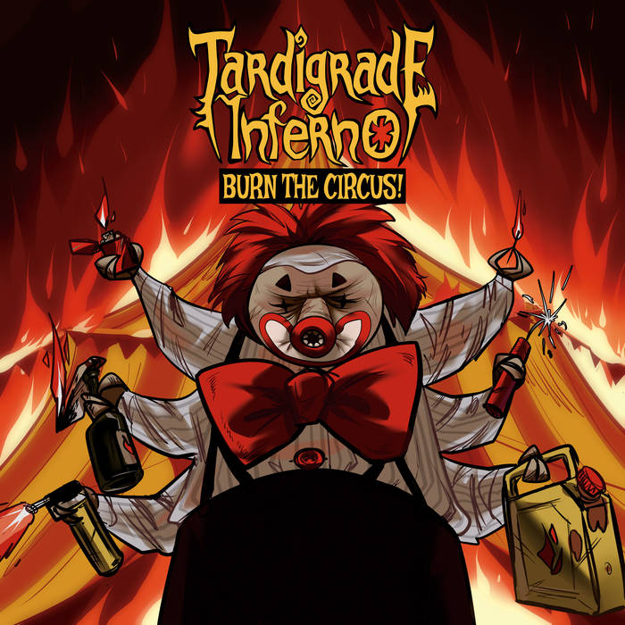 Tardigrade Inferno - Burn The Circus!
