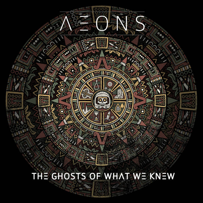 Aeons - The Ghosts Of What We Knew