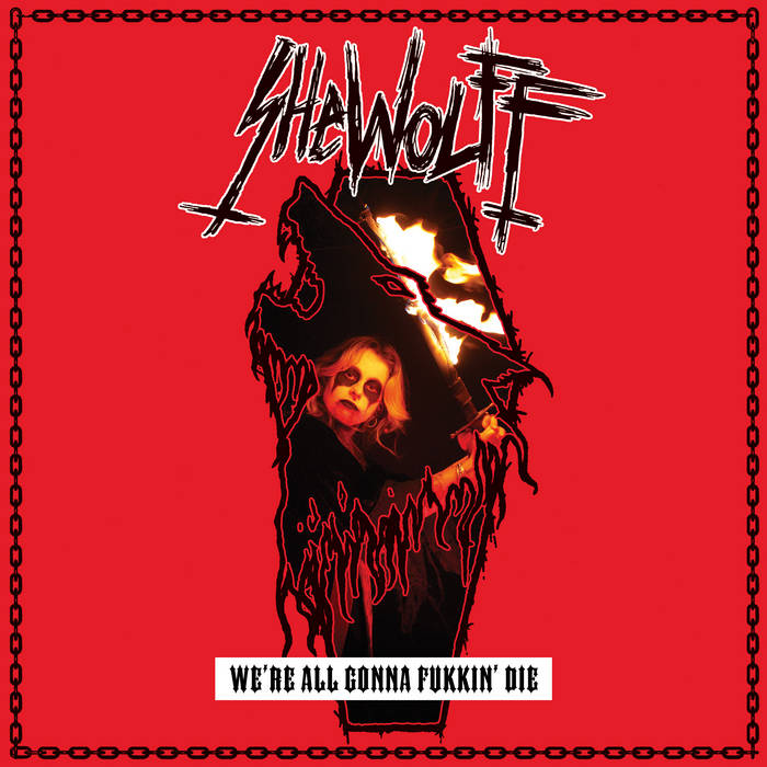 Shewolff - We're All Gonna Fukkin' Die Shewolff - We're All Gonna Fukkin' Die