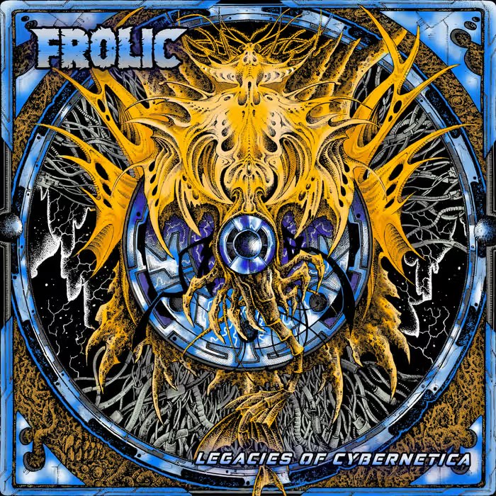 Frolic - Legacies Of Cybernetica Frolic - Legacies Of Cybernetica