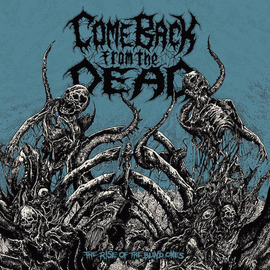 Come Back From The Dead - The Rise Of The Blind Ones